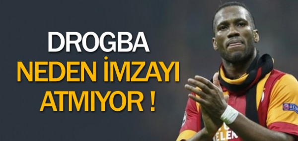 Drogba neden imzalamyor